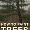 How to Paint Trees: Premium Live Course